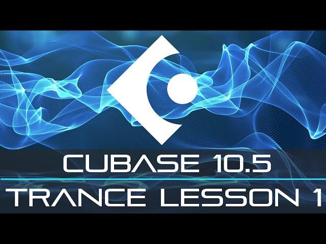 TRANCE In Cubase Tutorial - Start To Finish - Lesson 1 - Getting Started