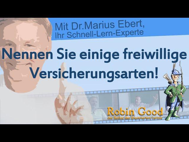 Nennen Sie einige freiwillige Versicherungsarten!