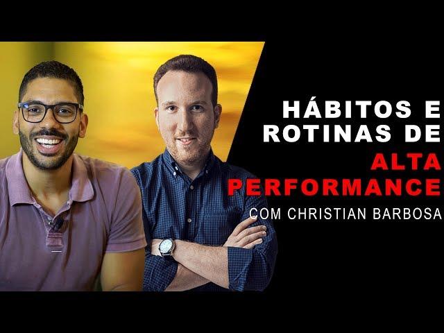 Como criar hábitos e rotinas de ALTA PERFORMANCE - CHRISTIAN BARBOSA e JOEL JOTA