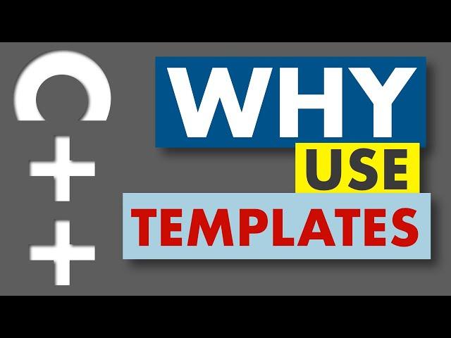 Why use templates in modern C++