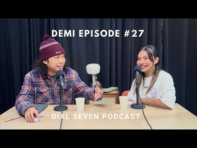 Demi - Dial Seven Podcast (Episode #27)