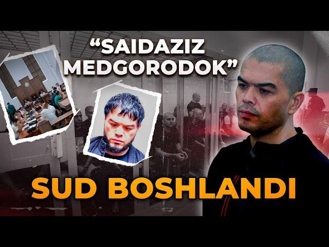 "SAIDAZIZ MEDGORODOK". SUD BOSHLANDI