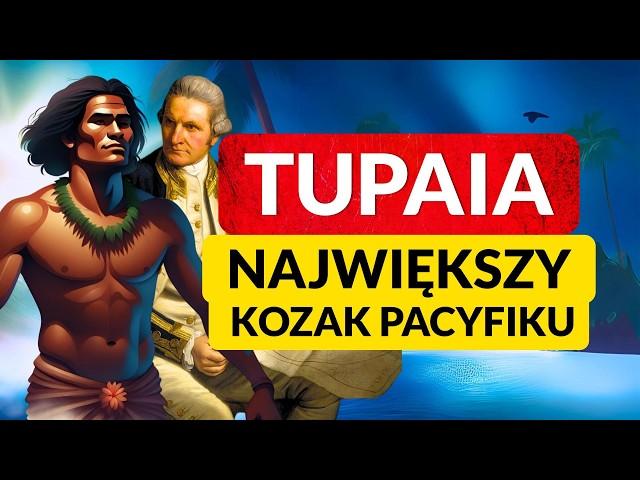 TUPAIA ◀ Największy kozak Pacyfiku. Dlaczego Cook to przeżył?