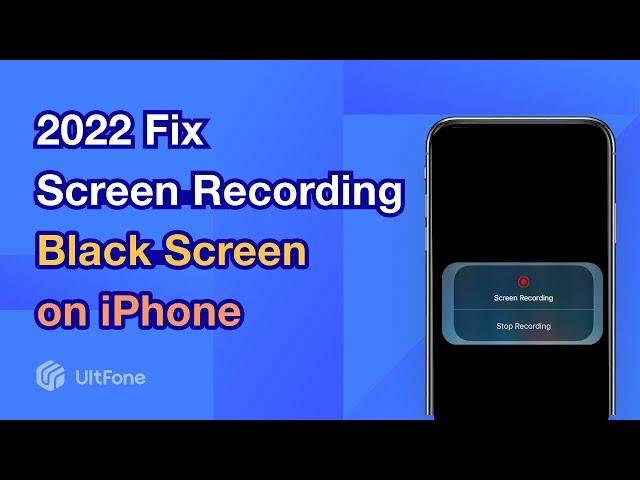 [2022 6 Methods] How to Fix Screen Recording Black Screen Problem iPhone