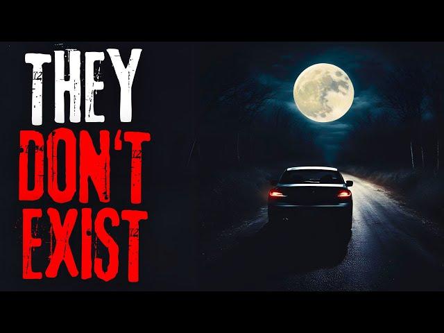 "They Don't Exist" Creepypasta