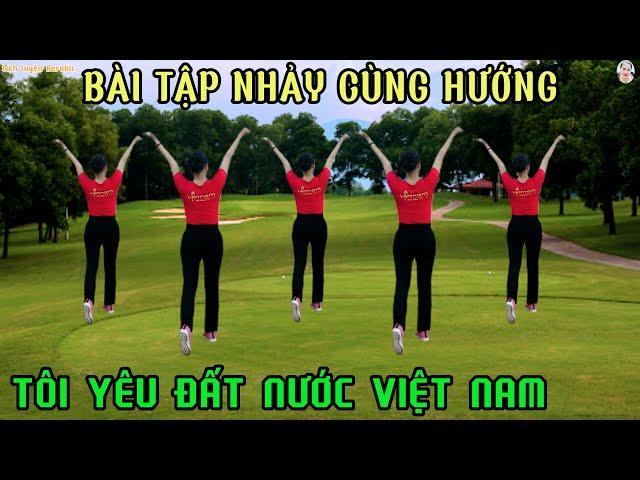 DÂN VŨ - TẬP NHẢY CÙNG HƯỚNG BÀI | TÔI YÊU ĐẤT NƯỚC VIỆT NAM! TRUNG CAO TUỔI// Bích Luyện