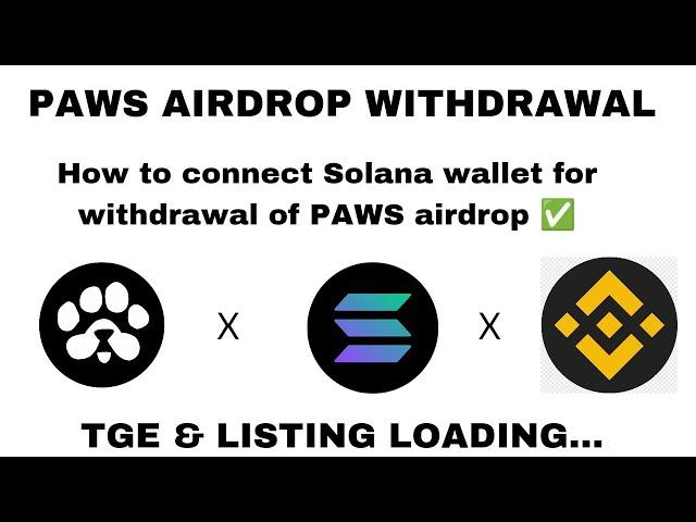 PAWS AIRDROP WITHDRAWAL : HOW TO CONNECT SOLANA WALLET FOR AIRDROP CLAIM