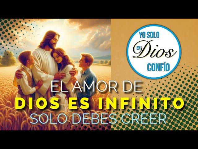 El amor de Dios es infinito.  Búscalo, él siempre estará allí para ti.