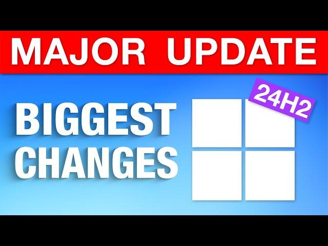 Windows 11 Major Annual Update 2024 - Biggest Changes (24H2)