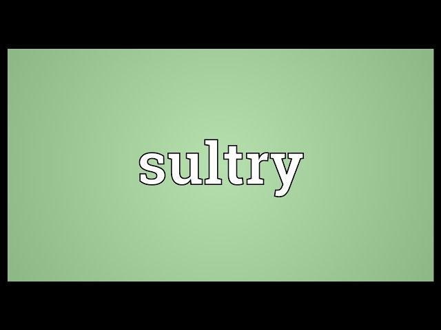 Sultry Meaning