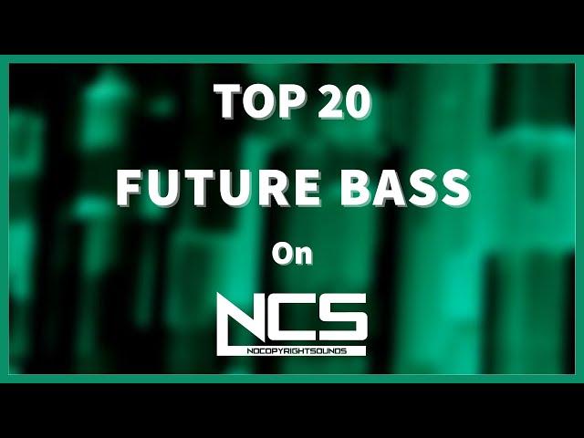 Top 20 Future Bass Songs on NCS