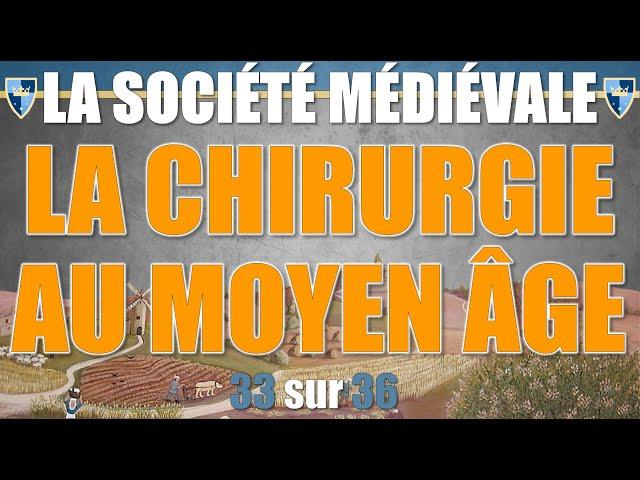 Société médiévale - 33 La chirurgie au Moyen Âge