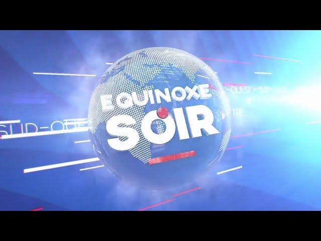 ÉQUINOXE SOIR DU JEUDI 04 JUILLET 2024 - ÉQUINOXE TV