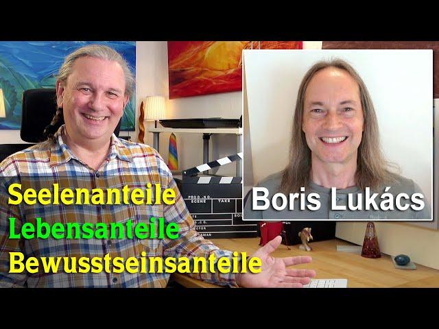 Seelenanteile - Bewusstseinsanteile - Lebensanteile | Boris Lukács