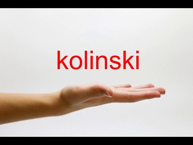 How to Pronounce kolinski - American English