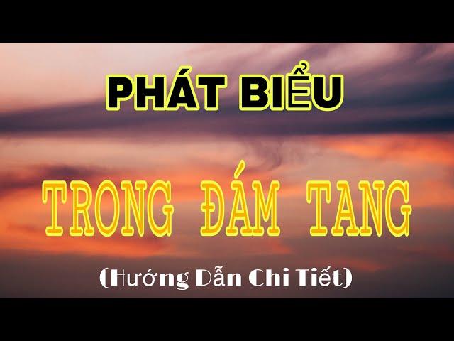 HƯỚNG DẪN PHÁT BIỂU ĐI VIẾNG TRONG LỄ TANG-Trang bị thêm kiến thức cho cuộc sống.