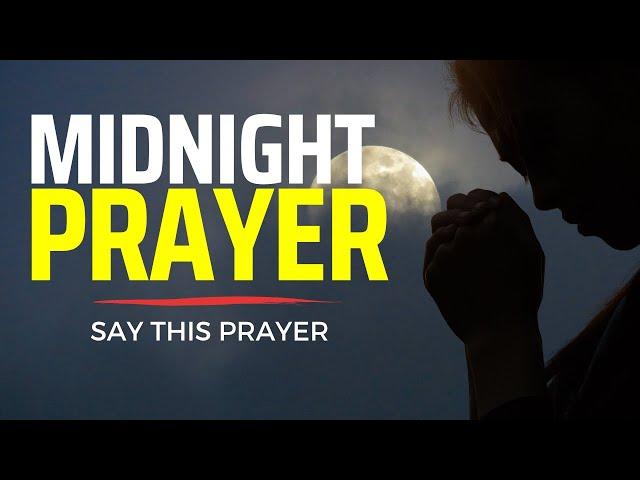 MIDNIGHT PRAYER | 12am Midnight Hour Prayer (Pray This Powerful Late Night Prayer Before You Sleep)