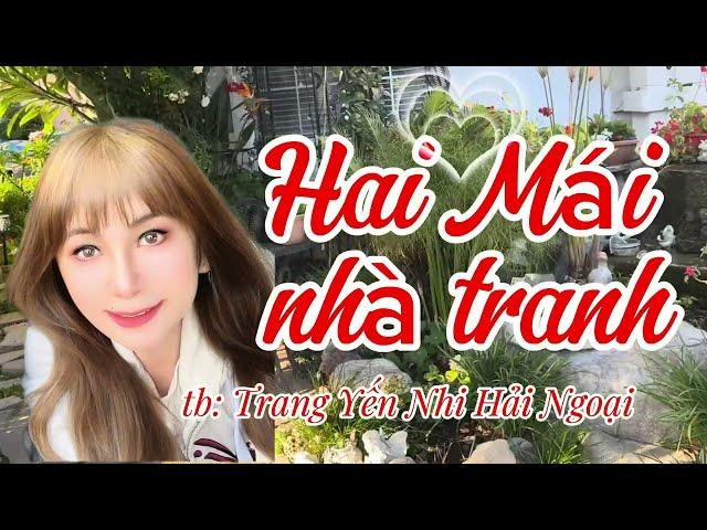 HAI MÁI NHÀ TRANH (st: Vinh Sử) tb: Yến Nhi Hải Ngoại  Anh có bao giờ nhớ kỷ niệm 🩷 #yennhihaingoai