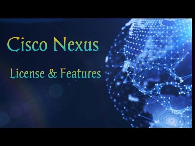 License and Features in Cisco Nexus