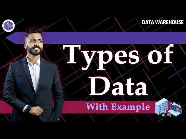 Types of Data | Real life example | Data Warehouse