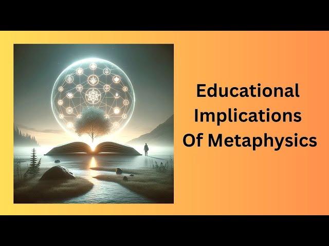 Educational Implications Of Metaphysics