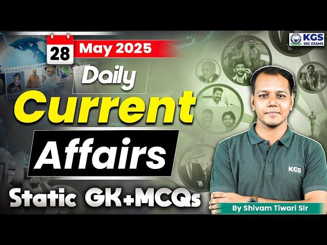 28 May 2025 Current Affairs Live | Current Affairs + Static GK Today | Shivam Tiwari Sir | KGS SSC