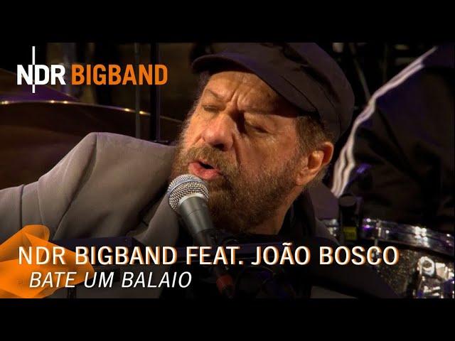 João Bosco: Bate um Balaio | NDR Bigband