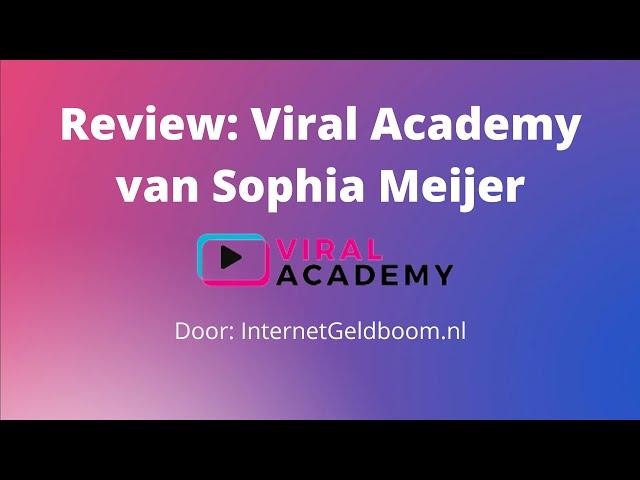 Review: Viral Academy van Sophia Meijer - InternetGeldboom.nl