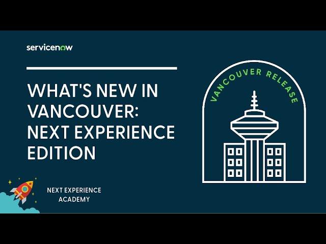 Next Experience Academy #12: What's new in Vancouver: Next Experience edition