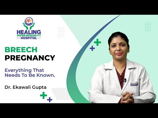 Everything about Breech Baby |Causes, Complications, Normal or Caesarean Delivery | Healing Hospital