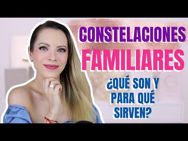 CONSTELACIONES FAMILIARES: QUÉ SON Y PARA QUÉ SIRVEN