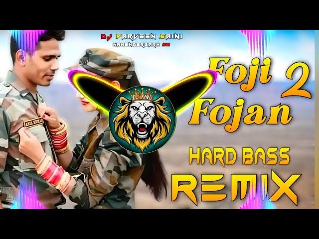 Foji Fojan 2 Dj Remix Hard Bass | Full Vibration Mix | Dj Parveen Saini Mahendergarh