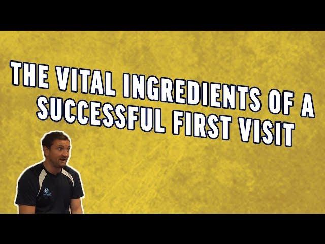 The Vital Ingredients to a Successful First Visit | Marketing For Physical Therapists