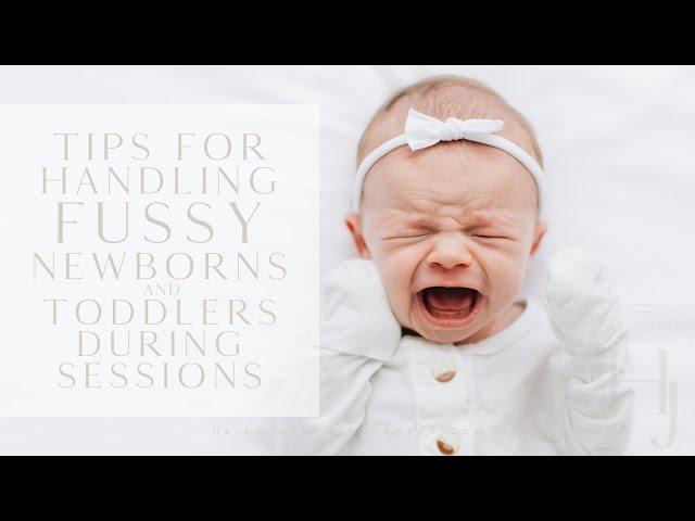 Tips of Handling Fussy Newborns and Toddlers During Photography Sessions