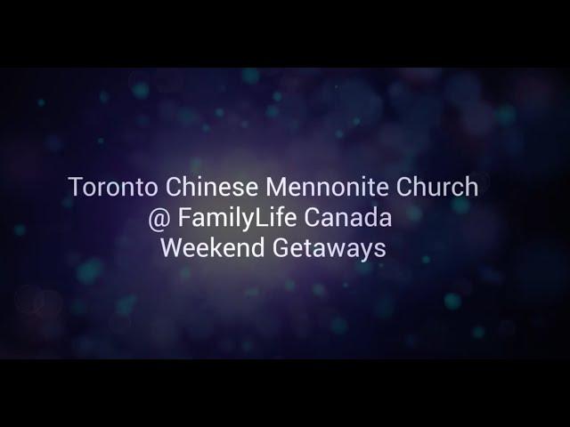 Toronto Chinese Mennonite Church @ FamilyLife Canada Weekend Getaway