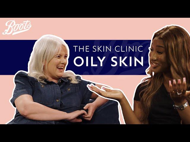 We NEED to talk about Oily Skin ‍️ | The Skin Clinic with Jo Hoare | Boots UK