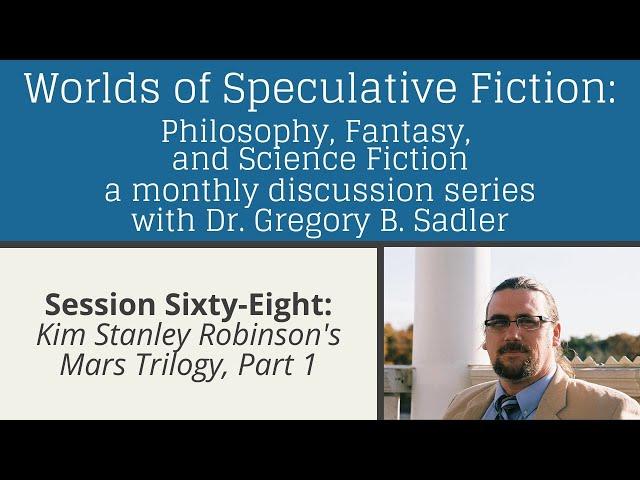 Kim Stanley Robinson's Mars Trilogy (part 1) | Worlds Of Speculative Fiction (lecture 68)