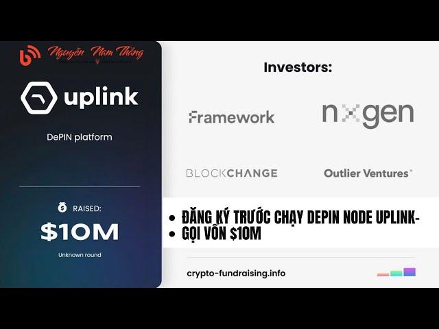 ĐĂNG KÝ TRƯỚC CHẠY DEPIN NODE UPLINK - GỌI VỐN $10M - #depin #airdrop  - Blog Nguyễn Nam Thắng