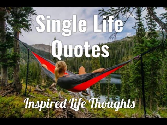 SINGLE LIFE QUOTES That Will Inspire You