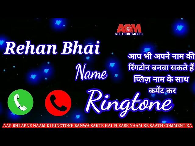 #Rehan Bhai Name Ringtone video 