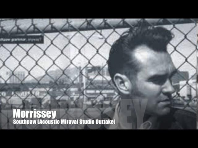 Morrissey - Southpaw (Acoustic Miraval Studio Outtake)