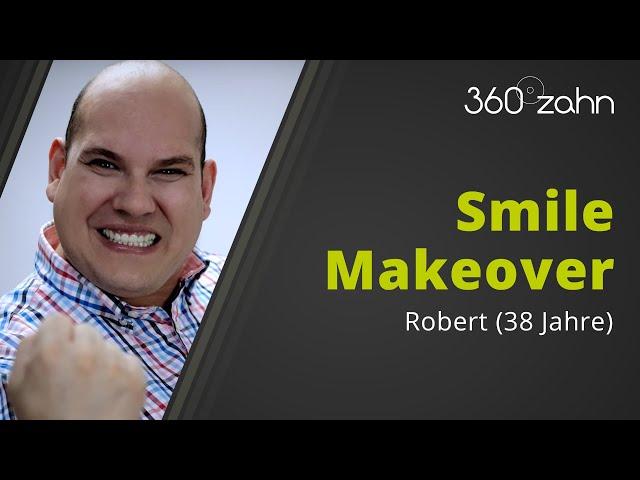 Zahnersatz Vorher Nachher - Smile Makeover von Robert bei 360°zahn