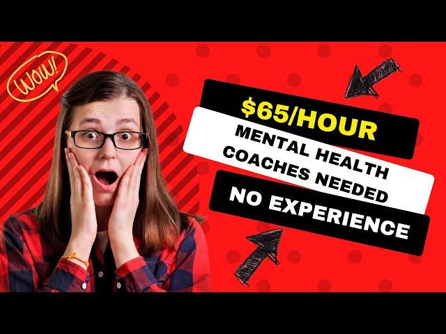 Remote Jobs No Experience: $65/Hr as a Mental Health Coach