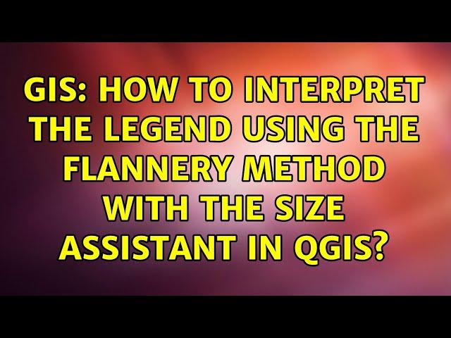 GIS: How to interpret the legend using the Flannery method with the size assistant in QGIS?