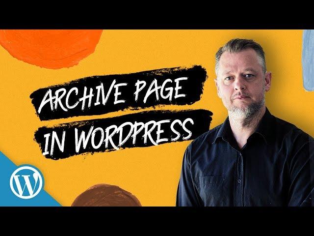 WordPress - Discover What an 'Archive Page' Really Is!