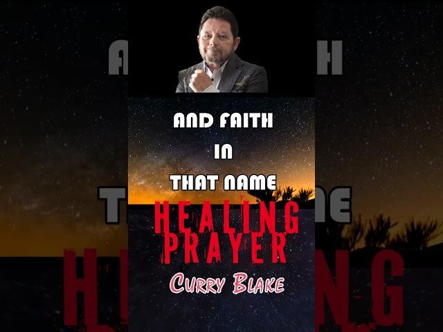 Healing Prayer - Powerfull - Curry Blake