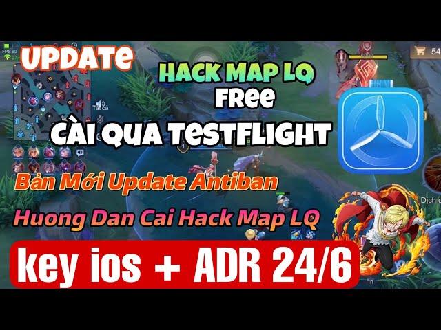 Hack Map LQ Free - Key 24/6 - Cài Qua TestFlight , Antiban New ,Aim Elsu , Hướng Dẫn Cài - IOS + ADR