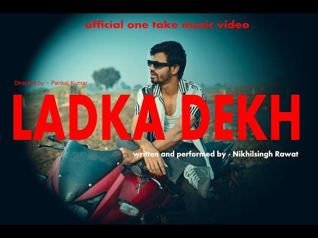 NSR - LADKA DEKH (One Take Music Video) 2022