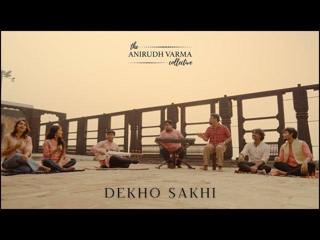 Dekho Sakhi | The Anirudh Varma Collective feat. Prateek Narsimha & Rohan Prasanna