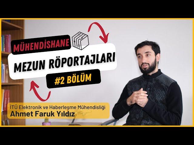 Mühendishane Mezun Röportajları | Ahmet Faruk Yıldız